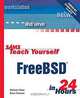 Sams Teach Yourself FreeBSD in 24 Hours, Michael Urban, Michael Urban 