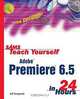 Sams Teach Yourself Adobe Premiere 6.5 in 24 Hours, Jeff Sengstack 