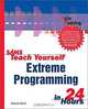Sams Teach Yourself Extreme Programming in 24 Hours, Stewart Baird 
