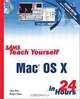 Sams Teach Yourself Mac OS X in 24 Hours (2nd Edition), John Ray, Robyn Ness 