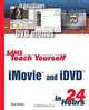 Sams Teach Yourself iMovie and iDVD in 24 Hours, Todd Kelsey 