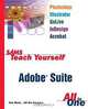 Sams Teach Yourself Adobe Suite All In One, Mordy Golding, Alan Hamill 