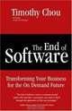 The End of Software : Transforming Your Business for the On Demand Future, Timothy Chou 
