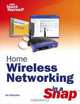 Home Wireless Networking in a Snap (Sams Teach Yourself in a Snap), Joe Habraken 