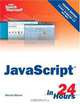 Sams Teach Yourself JavaScript in 24 Hours (4th Edition) (Sams Teach Yourself in 24 Hours), Michael Moncur 