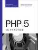 PHP 5 in Practice, Elliott White, Jonathan D. Eisenhamer 