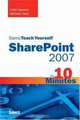 Sams Teach Yourself SharePoint 2007 in 10 Minutes, Michael Noel, Colin Spence 