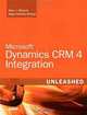 Microsoft Dynamics CRM 4 Integration Unleashed, Marc J. Wolenik, Rajya Vardhan Bhaiya 