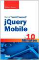 Sams Teach Yourself jQuery Mobile in 10 Minutes (Sams Teach Yourself -- Minutes), Steven E. Holzner 