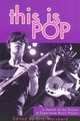 This Is Pop : In Search of the Elusive at Experience Music Project, Eric Weisbard 
