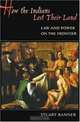 How the Indians Lost Their Land: Law and Power on the Frontier, Stuart Banner 