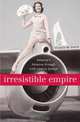 Irresistible Empire: Americas Advance through Twentieth-Century Europe, Victoria de Grazia 