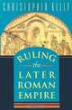 Ruling the Later Roman Empire, Christopher Kelly 