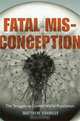 Fatal Misconception: The Struggle to Control World Population, Matthew Connelly 