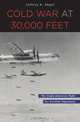 Cold War at 30,000 Feet: The Anglo-American Fight for Aviation Supremacy, Jeffrey A. Engel 
