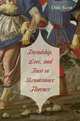 Friendship, Love, and Trust in Renaissance Florence (The Bernard Berenson Lectures on the Italian Renaissance), Dale Kent 