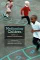 Medicating Children: ADHD and Pediatric Mental Health, Rick Mayes, Catherine Bagwell, Jennifer Erkulwater 