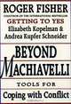Beyond Machiavelli : Tools for Coping With Conflict, Roger Fisher, Elizabeth Kopelman, Andrea Kupfer Schneider 