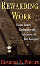 Rewarding Work: How to Restore Participation and Self-Support to Free Enterprise, Edmund S. Phelps 