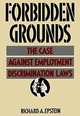 Forbidden Grounds: The Case Against Employment Discrimination Laws, Richard A. Epstein 