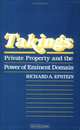 Takings: Private Property and the Power of Eminent Domain, Richard Epstein 