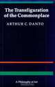 The Transfiguration of the Commonplace: A Philosophy of Art, Arthur C. Danto 