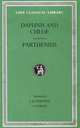 Daphnis and Chloe. Love Romances and Poetical Fragments. Fragments of the Ninus Romance, Longus, Parthenius 