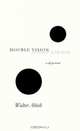 Double Vision : A Self-Portrait, Walter Abish 