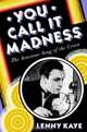 You Call It Madness : The Sensuous Song of the Croon, Lenny Kaye 