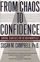 From Chaos to Confidence: Survival Strategies for the New Workplace, Susan M., Phd Campbell 