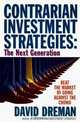 Contrarian Investment Strategies: The Next Generation : Beat the Market by Going Against the Crowd, David N. Dreman, David Dreman 