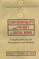 Confidentiality and Privacy in Social Work: A Guide to the Law for Practitioners and Students, Donald Dickson 