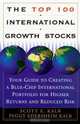 The Top 100 International Growth Stocks: Your Guide to Creating a Blue-Chip International Portfolio for Higher Returns and Reduced Risk, Scott E. Kalb, Peggy Edersheim Kalb 