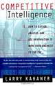 Competitive Intelligence: How to Gather, Analyze, and Use Information to Move Your Business to the Top, Larry Kahaner 