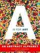 A Is for Art: An Abstract Alphabet, Stephen T. Johnson 