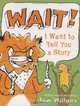 Wait! I Want to Tell You a Story, Tom Willans 