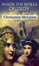 Inside the Walls of Troy : A Novel of the Women Who Lived the Trojan War, Clemence McLaren 