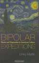 Bipolar Expeditions: Mania and Depression in American Culture, Emily Martin 