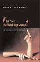 What Price the Moral High Ground?: Ethical Dilemmas in Competitive Environments, Robert H. Frank 