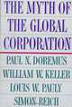 The Myth of the Global Corporation, Paul N. Doremus, Louis W. Pauly, Simon Reich, William W. Keller 