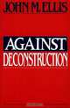 Against Deconstruction, John M. Ellis 