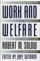 Work and Welfare, Robert M. Solow, Amy Gutmann 