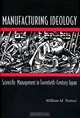 Manufacturing Ideology: Scientific Management in Twentieth-Century Japan., William M. Tsutsui 