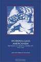 Working-Class Americanism: The Politics of Labor in a Textile City, 1914-1960, Gary Gerstle 
