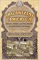 Organizing America: Wealth, Power, and the Origins of Corporate Capitalism, Charles Perrow 