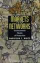 Markets from Networks : Socioeconomic Models of Production, Harrison C. White 