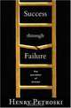 Success through Failure: The Paradox of Design, Henry Petroski 