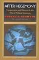 After Hegemony: Cooperation and Discord in the World Political Economy, Robert O. Keohane 