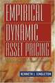Empirical Dynamic Asset Pricing: Model Specification and Econometric Assessment, Kenneth J. Singleton 