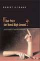 What Price the Moral High Ground? : Ethical Dilemmas in Competitive Environments, Robert H. Frank 